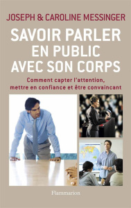 Savoir parler en public avec son corps - Messinger Joseph ; Messinger Caroline