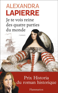 Je te vois reine des quatre parties du monde - Lapierre Alexandra