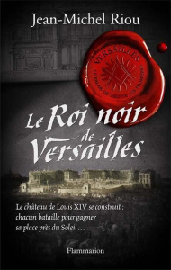 Versailles, le palais de toutes les promesses Tome 2 : Le Roi noir de Versailles (1668-1670) - Riou Jean-Michel