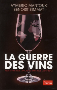 La Guerre des vins - Simmat Benoist ; Mantoux Aymeric