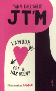 Jt'm. L'amour est-il has been ? - Dall'aglio Yann