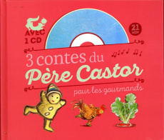 3 contes du Père Castor pour les gourmands. Le petit bonhomme de pain d'épice ; Le coq glouton ; Le - Fronsacq Anne ; Giraud Robert ; Franquin Gérard ;