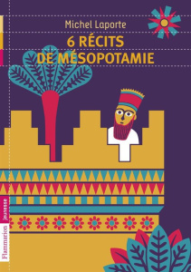 6 récits de Mésopotamie - Laporte Michel ; Sochard Fred