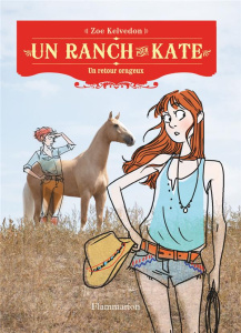 Un ranch pour Kate Tome 5 : Un retour orageux - Kelvedon Zoe ; Vigneron Raphaëlle