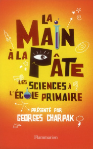 La main à la pâte. Les sciences à l'école primaire - Charpak Georges ; Léna Cécile
