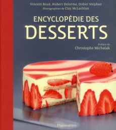 Encyclopédie des desserts - Delorme Hubert ; Boué Vincent ; Stéphan Didier ; M