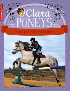 Clara et les poneys Tome 7 : Prête pour le concours ? - Mirej Mireille ; Pilorget Bruno