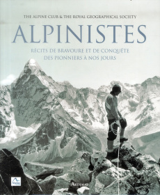 Alpinistes. Récits de bravoure et de conquête des pionniers à nos jours - Douglas Ed ; Guiod Jacques ; Canal Denis-Armand