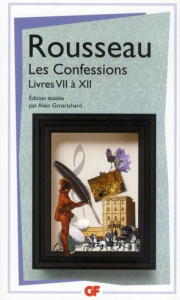 Les Confessions. Tome 2, Livres 7 à 12 - Rousseau Jean-Jacques ; Grosrichard Alain