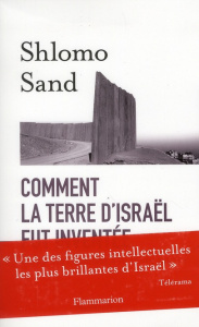 Comment la terre d'Isaraël fut inventée. De la Terre sainte à la mère patrie - Sand Shlomo ; Bilis Michel
