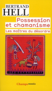 Possession et chamanisme. Les maîtres du désordre - Hell Bertrand