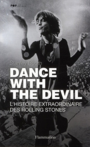 Dance with the devil. L'histoire extraordinaire des Rolling Stones - Booth Stanley ; Ortalda Maud ; Farcot Matthieu