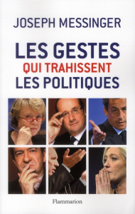 Les gestes qui trahissent les politiques - Messinger Joseph ; Vallancien Grégoire
