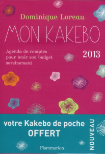 Mon kakebo 2013 - Agenda de comptes pour tenir son budget sereinement - Loreau Dominique