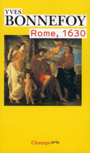 Rome, 1630. L'horizon du premier baroque suivi de Un des siècles du culte des images - Bonnefoy Yves
