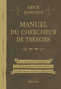 Manuel du chercheur de trésors - Surcouf Erick ; Bevilacqua Eric