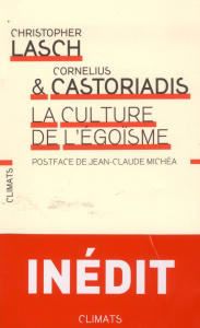 La Culture de l'égoïsme - Lasch Christopher ; Castoriadis Cornelius ; Gondic