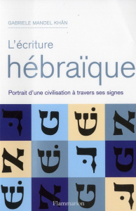 L'écriture hébraïque. Alphabet, variantes et adaptations calligraphiques - Mandel Khân Gabriele ; Aymard Monique ; Temperini