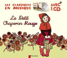 Le petit chaperon rouge. Avec 1 CD audio - Grimm Jacob ; Grimm Wilhelm ; Green Ilya ; Benoist