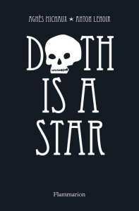 Death is a star - Michaux Agnès ; Lenoir Anton
