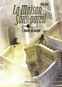 La Maison Sans-Pareil Tome 2 : L'homme au masque - Skell Elliot ; Marchand Alice