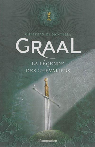 Graal. La légende des chevaliers - Montella Christian de