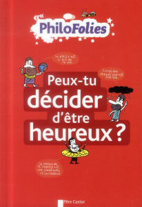 Peux-tu décider d'être heureux ? - Boyer Jeanne ; Bergier Vincent