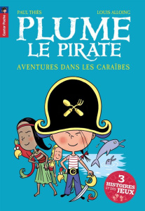 Plume le pirate : Aventures dans les Caraïbes - Thiès Paul ; Alloing Louis