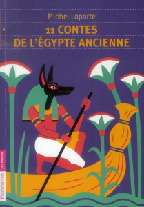 11 contes de l'Egypte ancienne - Laporte Michel ; Sochard Fred