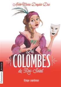 Les Colombes du Roi-Soleil Tome 9 : Olympe comédienne - Desplat-Duc Anne-Marie