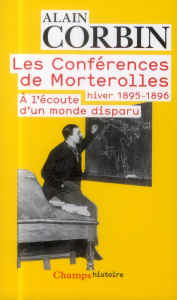 Les conférences de Morterolles, hiver 1895-1896. A l'écoute d'un monde disparu - Corbin Alain