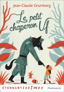 Le Petit Chaperon Uf - Grumberg Jean-Claude ; Monnot Hélène ; Raillard Ma
