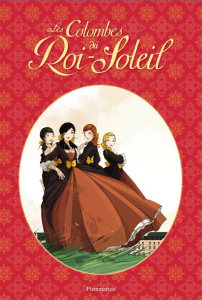 Les Colombes du Roi-Soleil (BD) Tome 1 et 2 : Les comédiennes de monsieur Racine - Le secret de Loui - Desplat-Duc Anne-Marie ; Goust Mayalen ; Seiter Ro