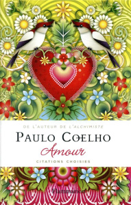 Amour. Citations choisies - Coelho Paulo ; Marchand-Sauvagnargues Françoise ;