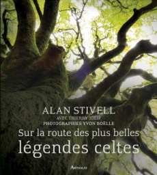 Sur la route des plus belles légendes celtes - Stivell Alan ; Jolif Thierry ; Boëlle Yvon