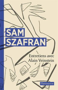 Sam Szafran. Entretiens - Szafran Sam ; Veinstein Alain