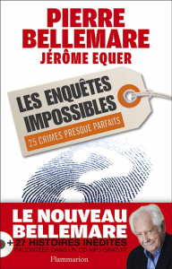 Les enquêtes impossibles - Bellemare Pierre ; Equer Jérôme