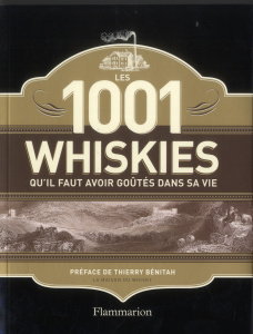 Les 1001 whiskies qu'il faut avoir goûtés dans sa vie - Roskrow Dominic ; Bénitah Thierry ; Alglave Stépha