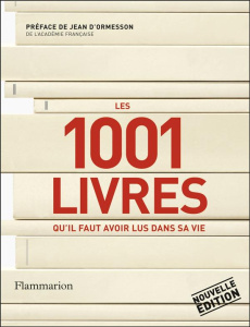 Les 1001 livres qu'il faut avoir lus dans sa vie - Boxall Peter ; Ormesson Jean d' ; Crossley-Lamin P