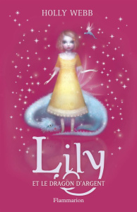 Lily Tome 2 : Lily et le dragon d'argent - Webb Holly ; Fiore Faustina