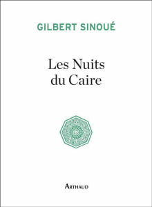 Les nuits du Caire - Sinoué Gilbert