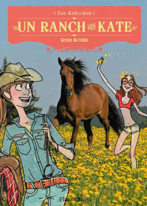Un ranch pour Kate Tome 6 : Grain de folie - Kelvedon Zoe ; Vigneron Raphaëlle