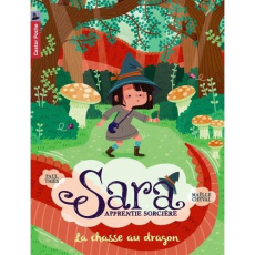 Sara apprentie sorcière Tome 3 : La chasse au dragon - Thiès Paul ; Cheval Maëlle