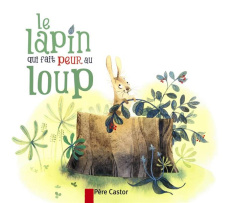 Le lapin qui fait peur au loup - Giraud Robert ; Ragondet Nathalie