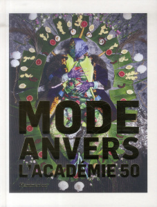 Mode Anvers l'Académie 50 - Debo Kaat ; Heynssens Sarah ; Menkes Suzy ; Dirix