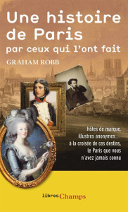 Une histoire de Paris par ceux qui l'ont fait - Robb Graham ; Taudière Isabelle D.