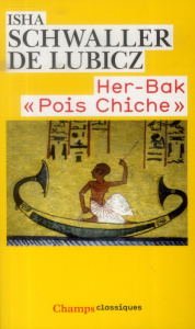 Her-Bak "Pois Chiche". Visage vivant de l'ancienne Egypte - Schwaller de Lubicz Isha ; Lamy Lucie