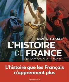 L'Histoire de France. De l'ombre à la lumière - Casali Dimitri