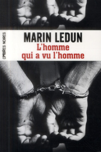 L'homme qui a vu l'homme - Ledun Marin