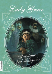 Les enquêtes de Lady Grace Tome 3 : Intrigue au bal masqué - Finney Patricia ; Lenoir Aurélia ; Vassallo Rose-M